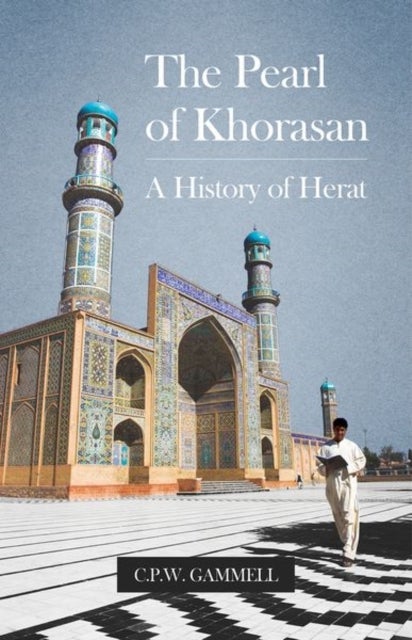 The Pearl of Khorasan - A History of Herat