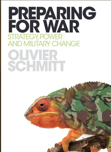 Preparing for War - Strategy, Power and Military Change