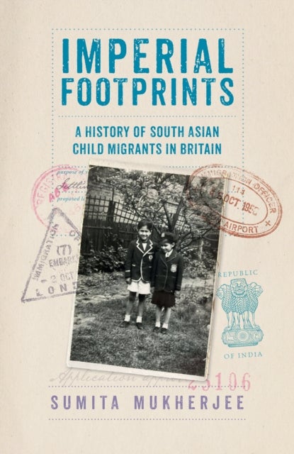 Imperial Footprints - A History of South Asian Child Migrants in Britain
