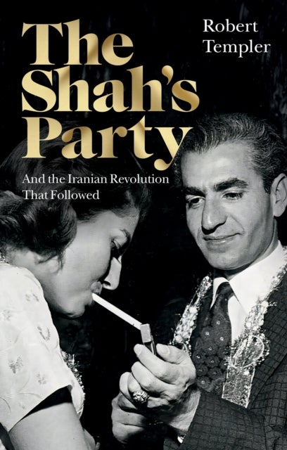 The Shah’s Party - And the Iranian Revolution That Followed