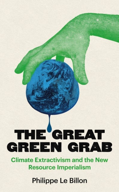 The Great Green Grab - Climate Extractivism and the New Resource Imperialism