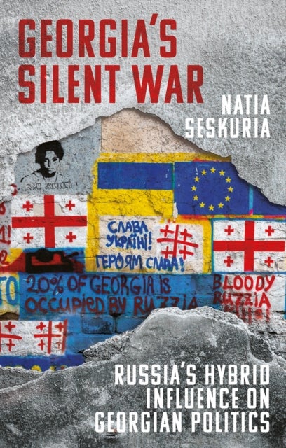 Georgia’s Silent War - Russia’s Hybrid Influence on Georgian Politics