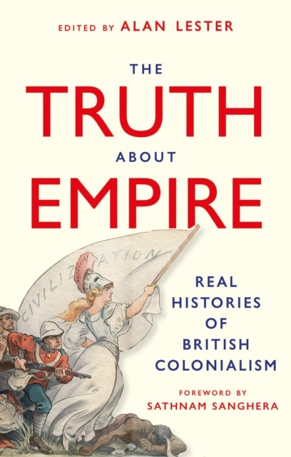 The Truth About Empire - Real Histories of British Colonialism