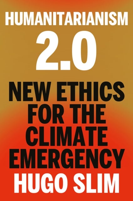 Humanitarianism 2.0 - New Ethics for the Climate Emergency