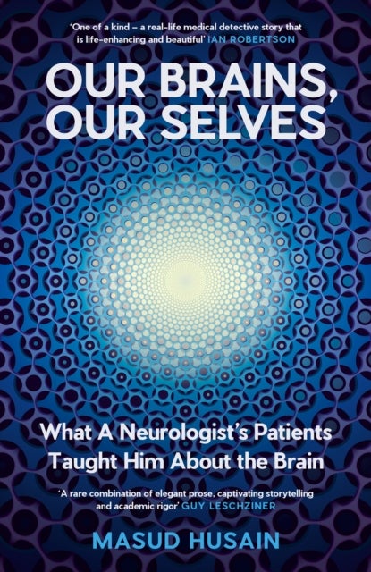 Our Brains, Our Selves - What a Neurologist’s Patients Taught Him About the Brain