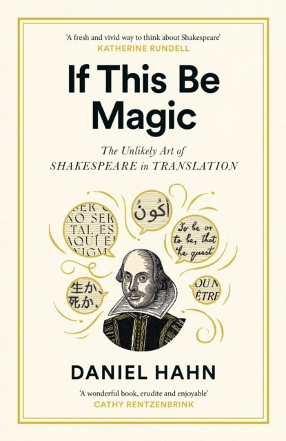 If This Be Magic - The Unlikely Art of Shakespeare in Translation