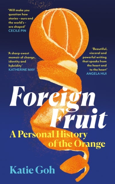 Foreign Fruit - A Personal History of the Orange