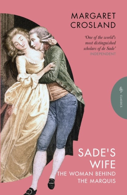 Sade's Wife - The Woman Behind the Marquis