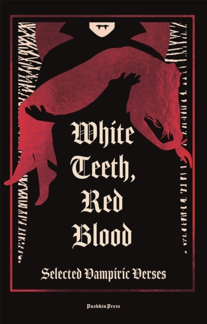 White Teeth, Red Blood - Selected Vampiric Verses