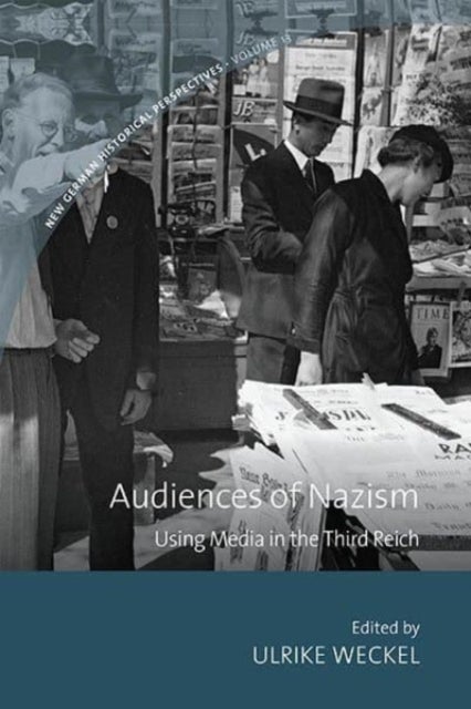 Audiences of Nazism - Using Media in the Third Reich