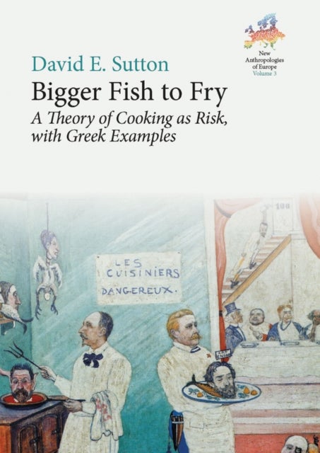 Bigger Fish to Fry - A Theory of Cooking as Risk, with Greek Examples