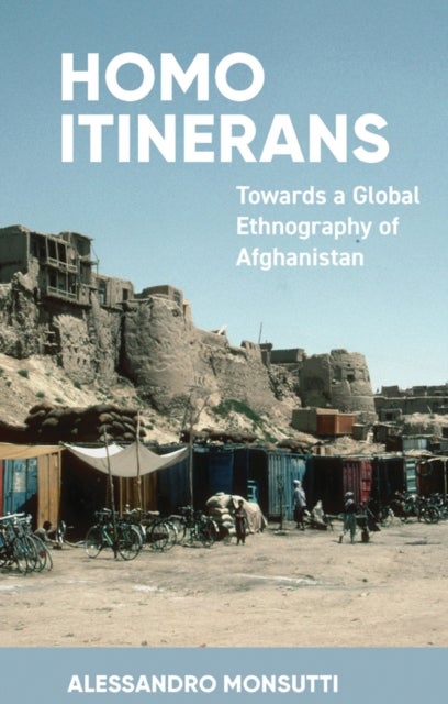 Homo Itinerans - Towards a Global Ethnography of Afghanistan