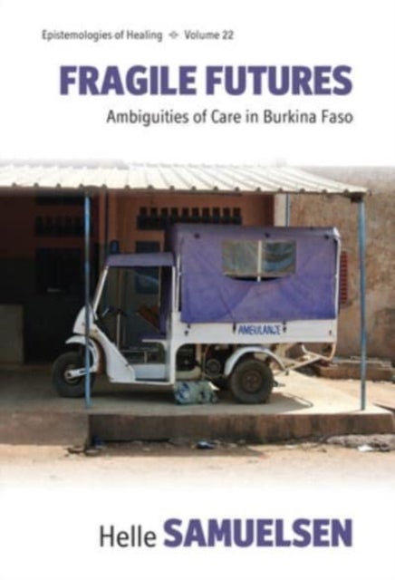 Fragile Futures - Ambiguities of Care in Burkina Faso
