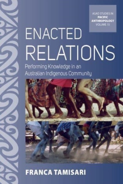 Enacted Relations - Performing Knowledge in an Australian Indigenous Community