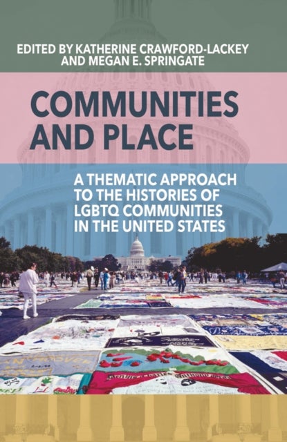 Communities and Place - A Thematic Approach to the Histories of LGBTQ Communities in the United States
