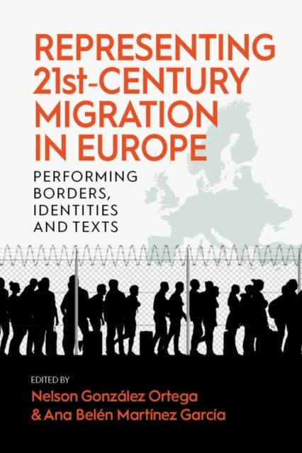 Representing 21st-Century Migration in Europe - Performing Borders, Identities and Texts