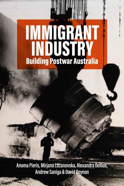 Immigrant Industry - Building Postwar Australia