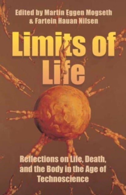 Limits of Life - Reflections on Life, Death, and the Body in the Age of Technoscience