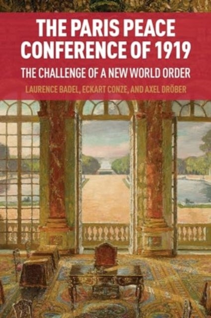 The Paris Peace Conference of 1919 - The Challenge of a New World Order