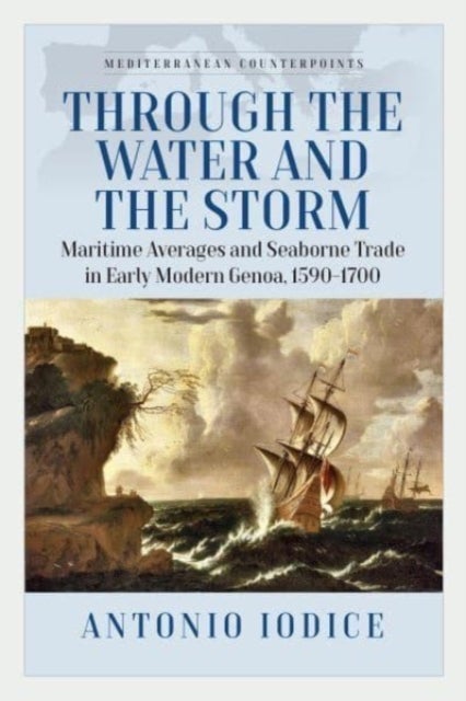 Through the Water and the Storm - Maritime Averages and Seaborne Trade in Early Modern Genoa, 1590-1700