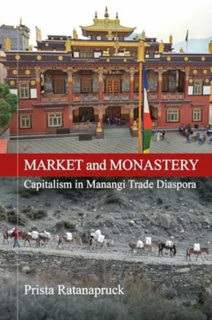 Market and Monastery - Capitalism in Manangi Trade Diaspora