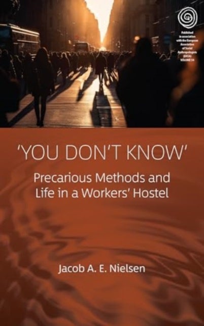 ‘You Don’t Know’ - Precarious Methods and Life in a Workers' Hostel