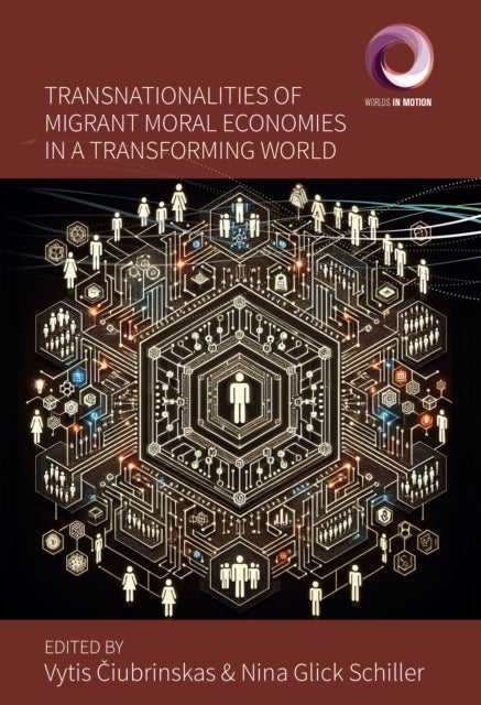 Transnationalities of Migrant Moral Economies in a Transforming World