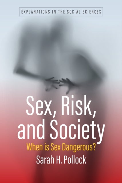 Sex, Risk, and Society - When Is Sex Dangerous?