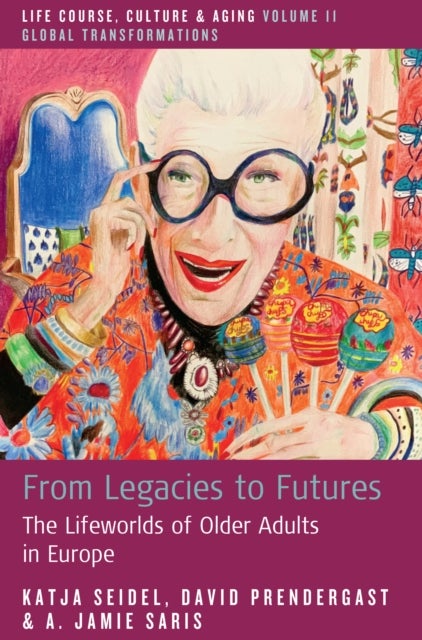 From Legacies to Futures - The Lifeworlds of Older Adults in Europe