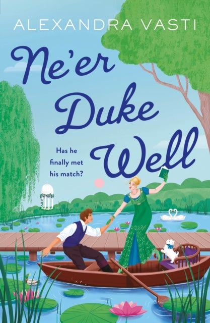 Ne¿er Duke Well - The swoony, witty, feminist Regency romance, perfect for Tessa Dare fans