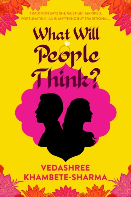 What Will People Think? - Jane Austen meets Bollywood in this warm and witty novel about community, family and love