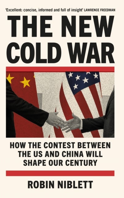 The New Cold War - How the Contest Between the US and China Will Shape Our Century