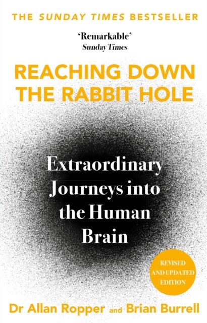 Reaching Down the Rabbit Hole - Extraordinary Journeys into the Human Brain