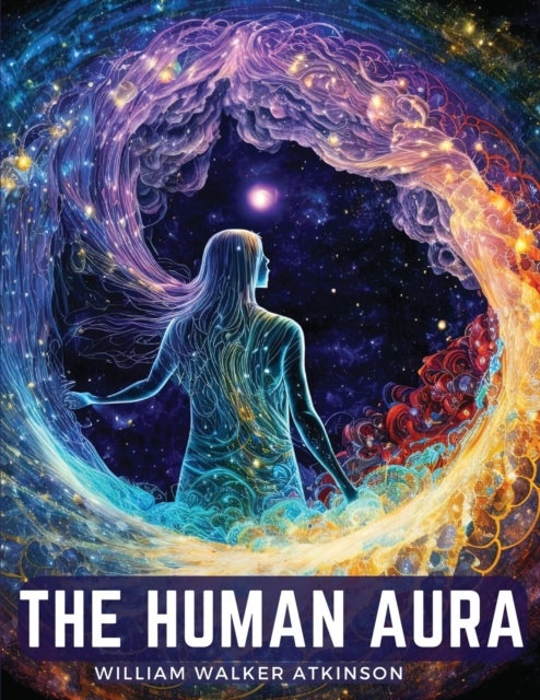 The Human Aura - Astral Colors and Thought Forms