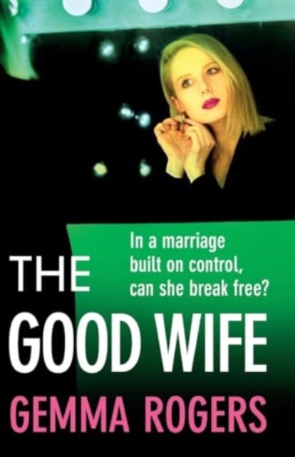 The Good Wife - A completely addictive psychological thriller from Gemma Rogers