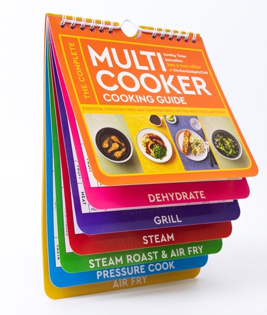 The Complete Multicooker Cooking Guide - Perfect for the Ninja Foodi, Speedi, Instant Pot and your favourite machines