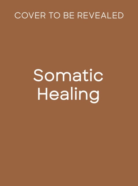 Somatic Healing - A Body-Based Guide to Parts Work