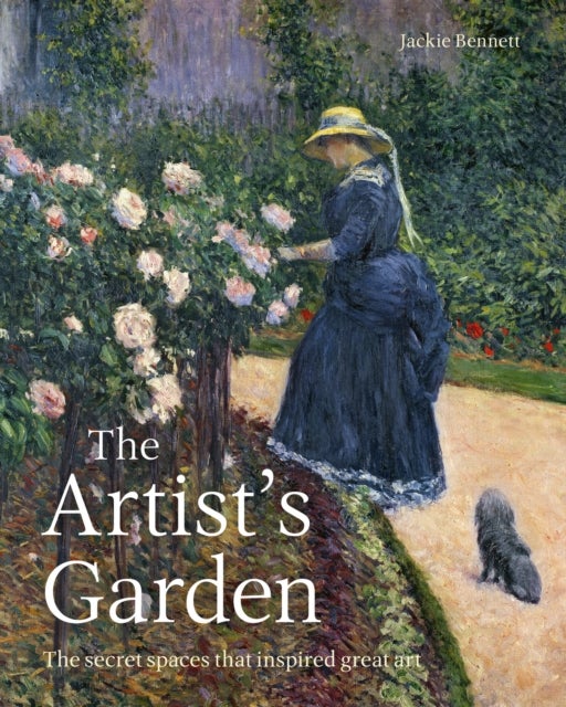 The Artist's Garden - The secret spaces that inspired great art