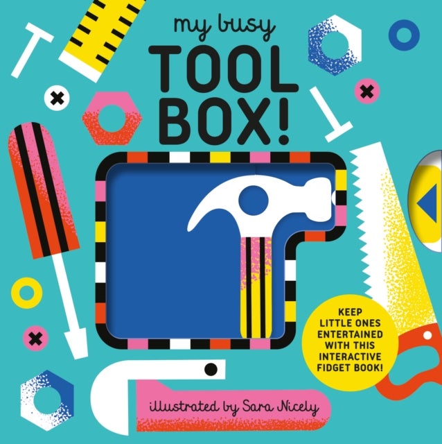 My Busy Tool Box! - A Playful Tool Book with Pages to Bang, Twist and Scratch!