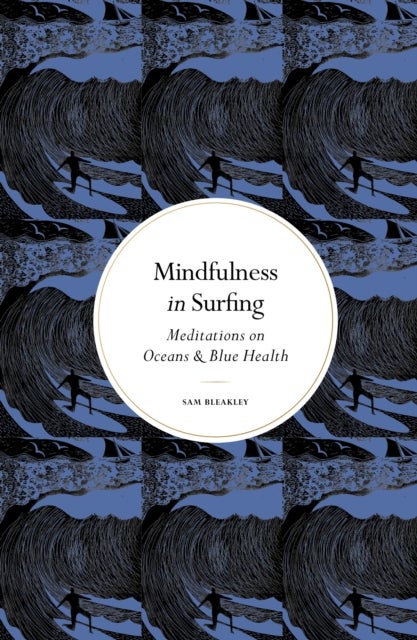 Mindfulness in Surfing - Meditations on Oceans & Blue Health