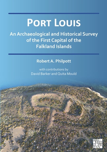 Port Louis: An Archaeological and Historical Survey of the First Capital of the Falkland Islands