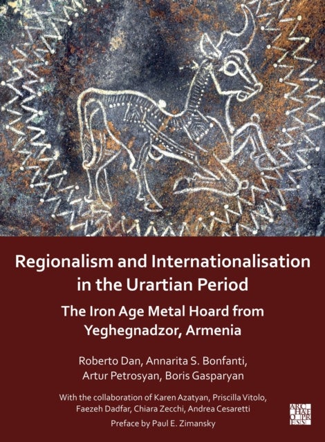 Regionalism and Internationalisation in the Urartian Period - An Iron Age Metal Hoard from Yeghegnadzor, Armenia