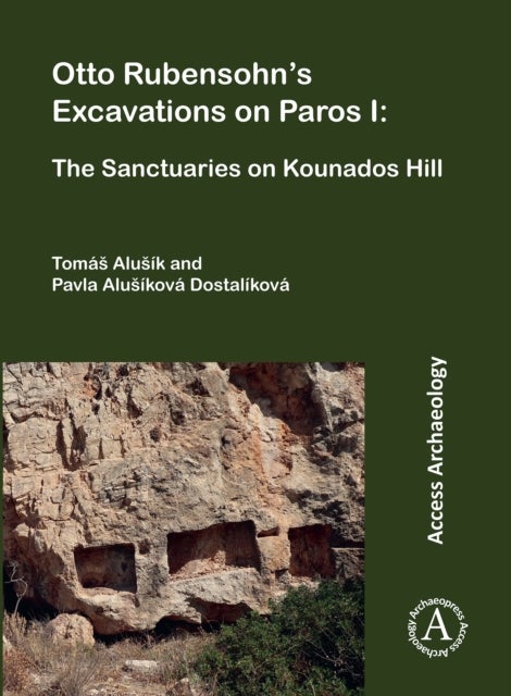 Otto Rubensohn's Excavations on Paros I - The Sanctuaries on Kounados Hill