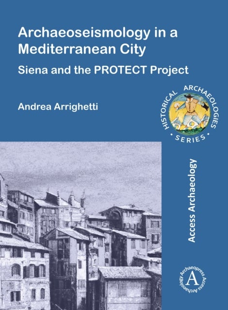 Archaeoseismology in a Mediterranean City - Siena and the PROTECT Project