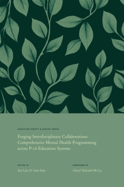 Forging Interdisciplinary Collaborations - Comprehensive Mental Health Programming Across P-16 Education Systems