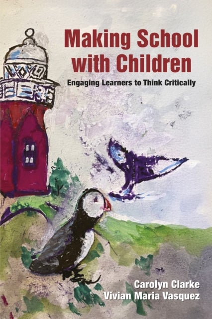 Making School with Children - Engaging Learners to Think Critically