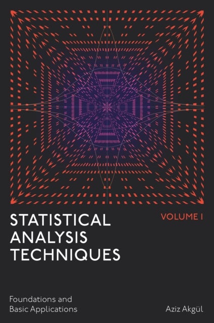 Statistical Analysis Techniques, Volume 1 - Foundations and Basic Applications