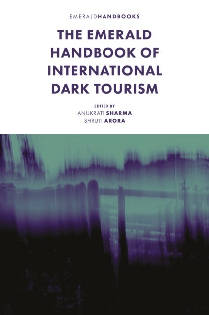 The Emerald Handbook of International Dark Tourism