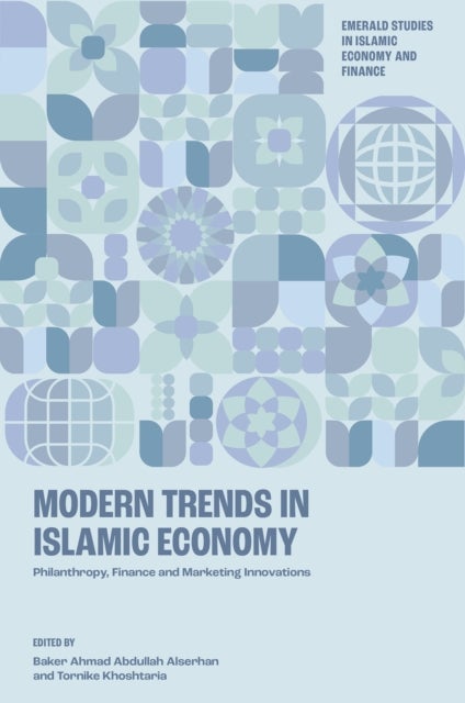 Modern Trends in Islamic Economy - Philanthropy, Finance and Marketing Innovations