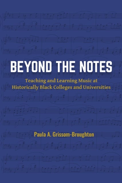 Beyond the Notes - Teaching and Learning Music at Historically Black Colleges and Universities